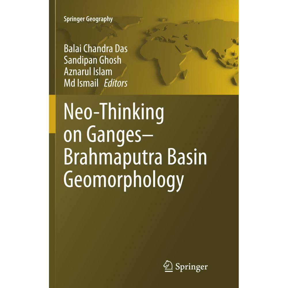 Neo-Thinking on Ganges-Brahmaputra Basin Geomorphology, Fachbücher von Sandipan Ghosh, Md. Ismail, Aznarul Islam, Balai ...