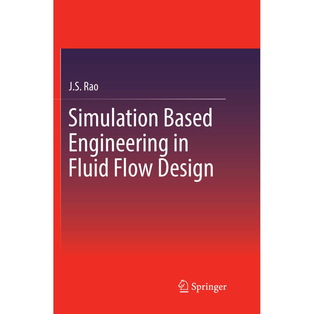 Simulation Based Engineering in Fluid Flow Design, Fachbücher von J. S. Rao