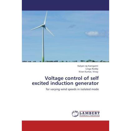 Voltage control of self excited induction generator, Fachbücher von Kiran Kumar, Vinay, Kalyan raj Kaniganti, Linga Redd...