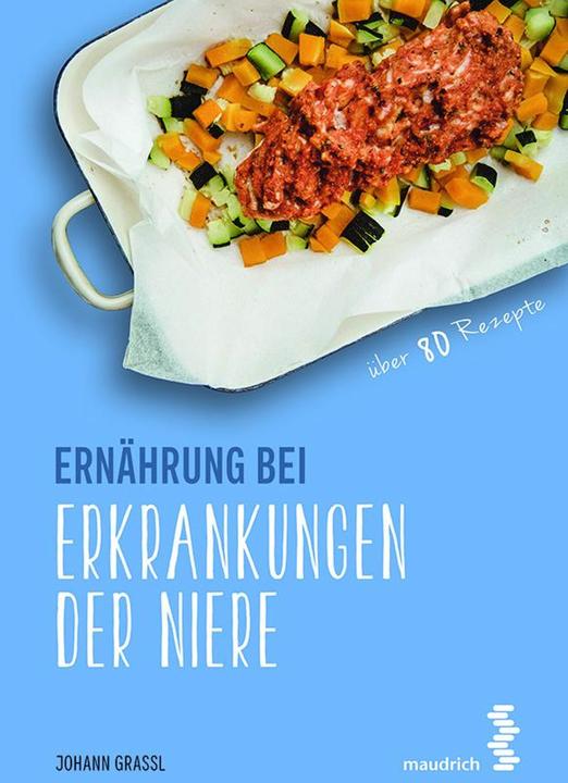 Produktbild Ernährung bei Erkrankungen der Niere (Deutsch, Johann Grassl, Patrick Weninger, 2017)