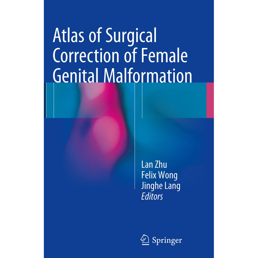 Atlas of Surgical Correction of Female Genital Malformation, Fachbücher von Lan Zhu, Jinghe Lang, Felix Wong