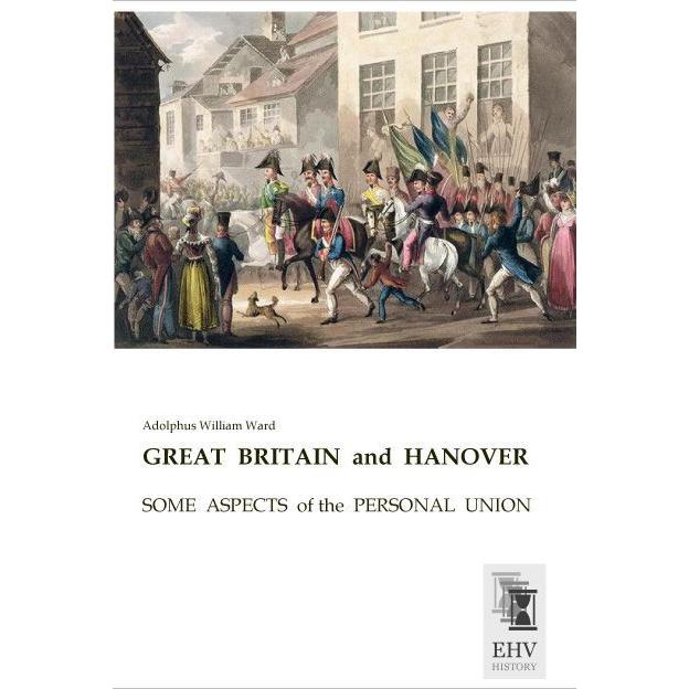 Great Britain and Hanover, Fachbücher von Adolphus William Ward
