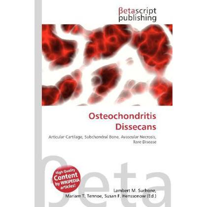 Osteochondritis Dissecans, Fachbücher von Mariam T. Tennoe, Susan F. Henssonow, Lambert M. Surhone