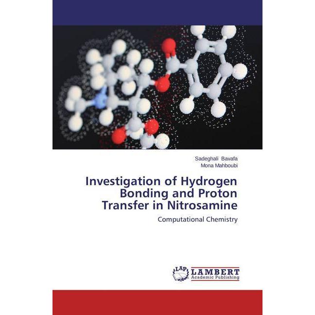 Investigation of Hydrogen Bonding and Proton Transfer in Nitrosamine, Fachbücher von Mona Mahboubi, Sadeghali Bavafa
