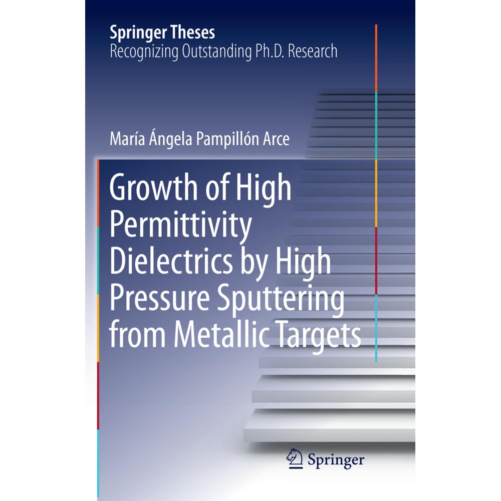 Growth of High Permittivity Dielectrics by High Pressure Sputtering from Metallic Targets, Fachbücher von María Ángela P...