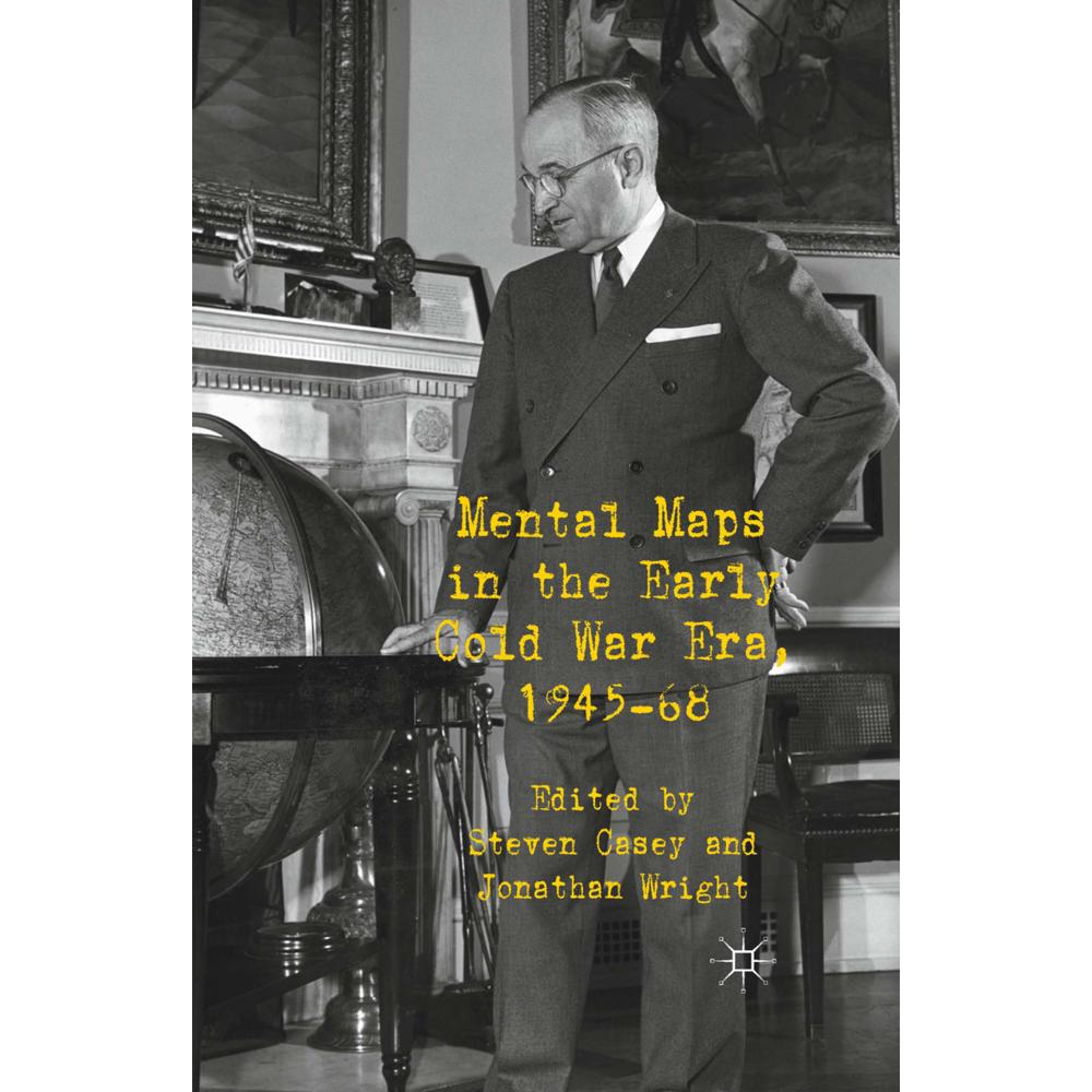 Mental Maps in the Early Cold War Era, 1945-68, Fachbücher von Steven Casey, J. Wright