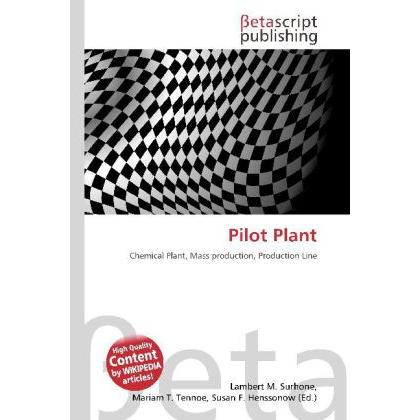 Thumbnail - Pilot Plant, Fachbücher von Lambert M. Surhone, Miriam T. Timpledon, Susan F. Marseken