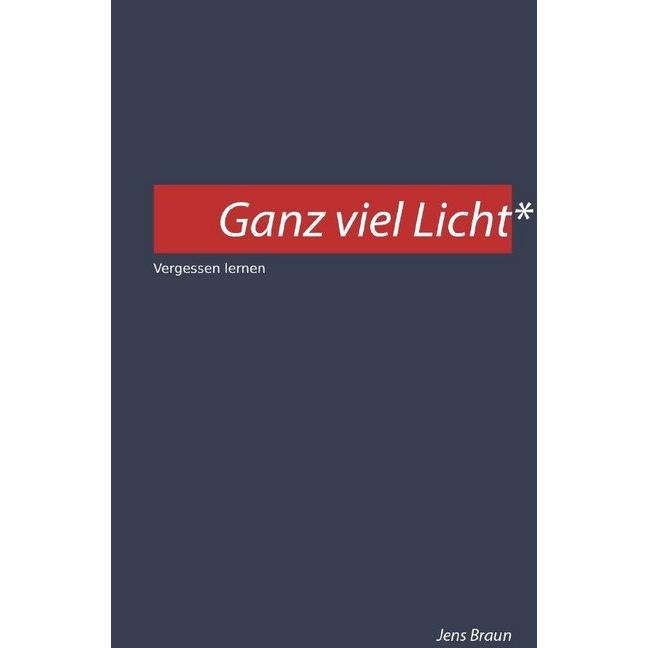 Ganz viel Licht, Belletristik von Jens Braun