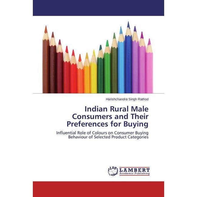 Indian Rural Male Consumers and Their Preferences for Buying, Fachbücher