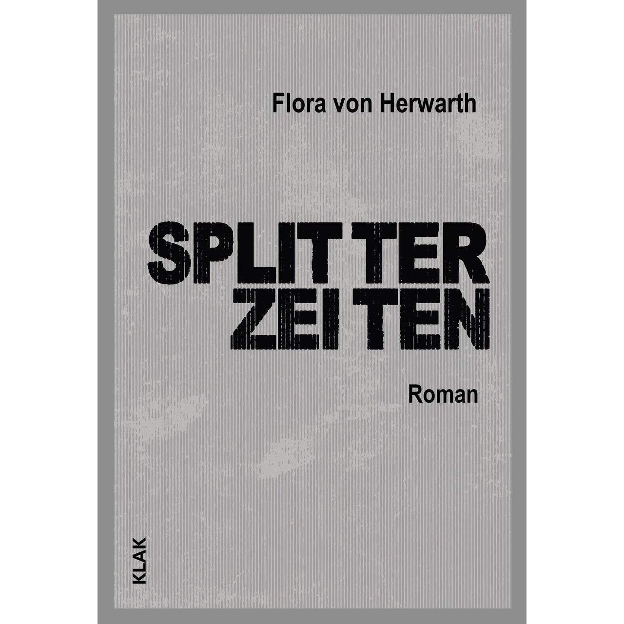 Splitterzeiten, Belletristik von Flora von Herwarth