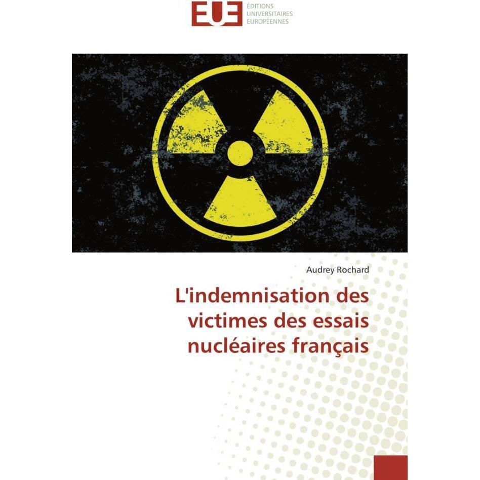 L'indemnisation des victimes des essais nucléaires français, Fachbücher von Audrey Rochard