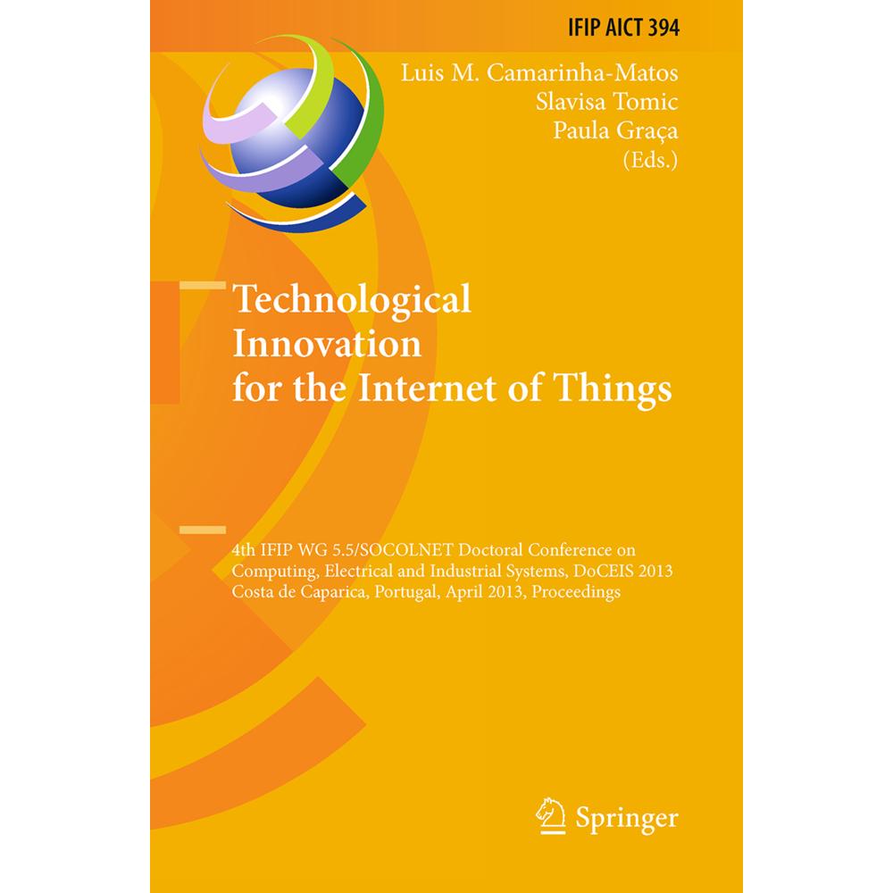 Technological Innovation for the Internet of Things, Fachbücher von Luis M. Camarinha-Matos, Slavisa Tomic, Paula Graca