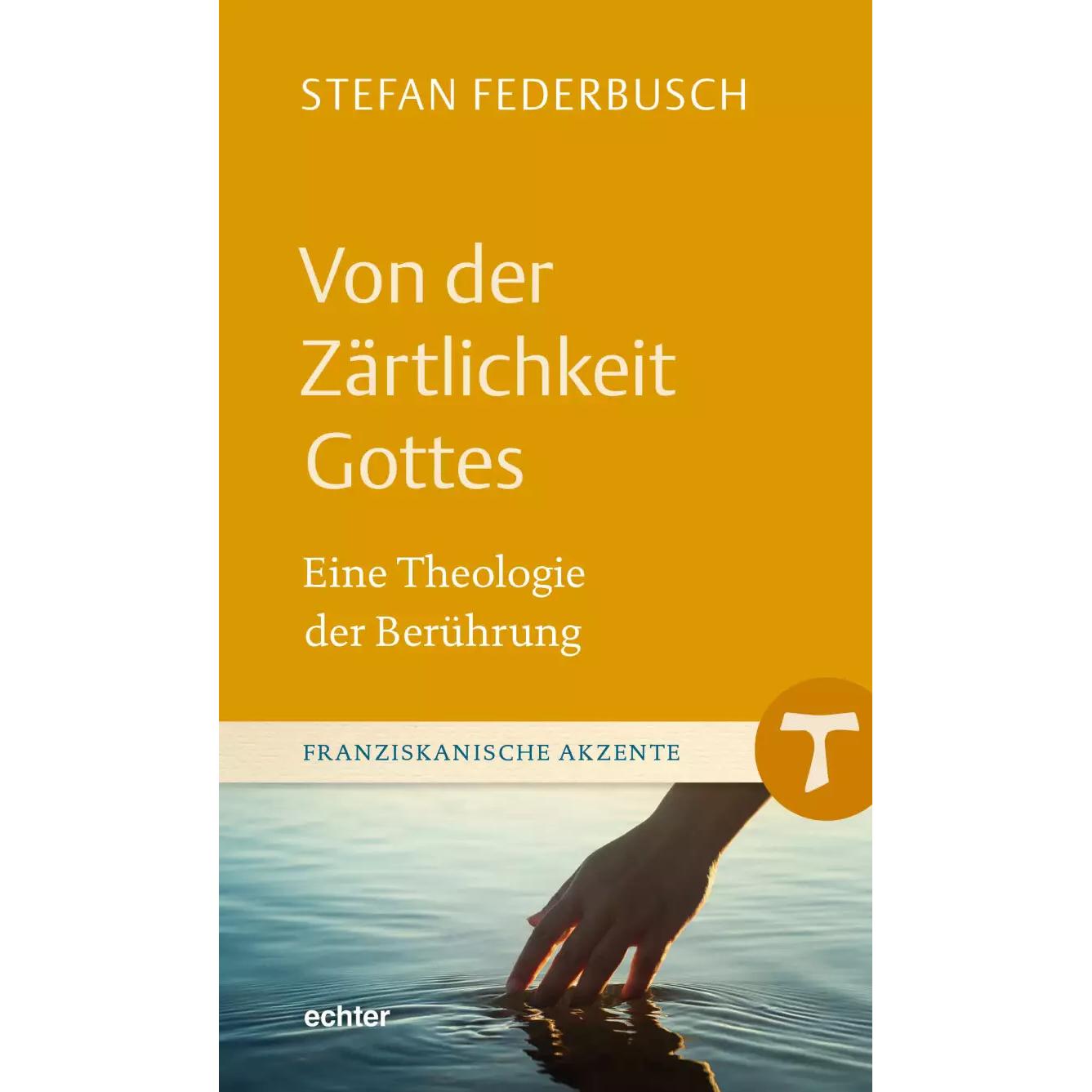Von der Zärtlichkeit Gottes, Fachbücher von Stefan Federbusch
