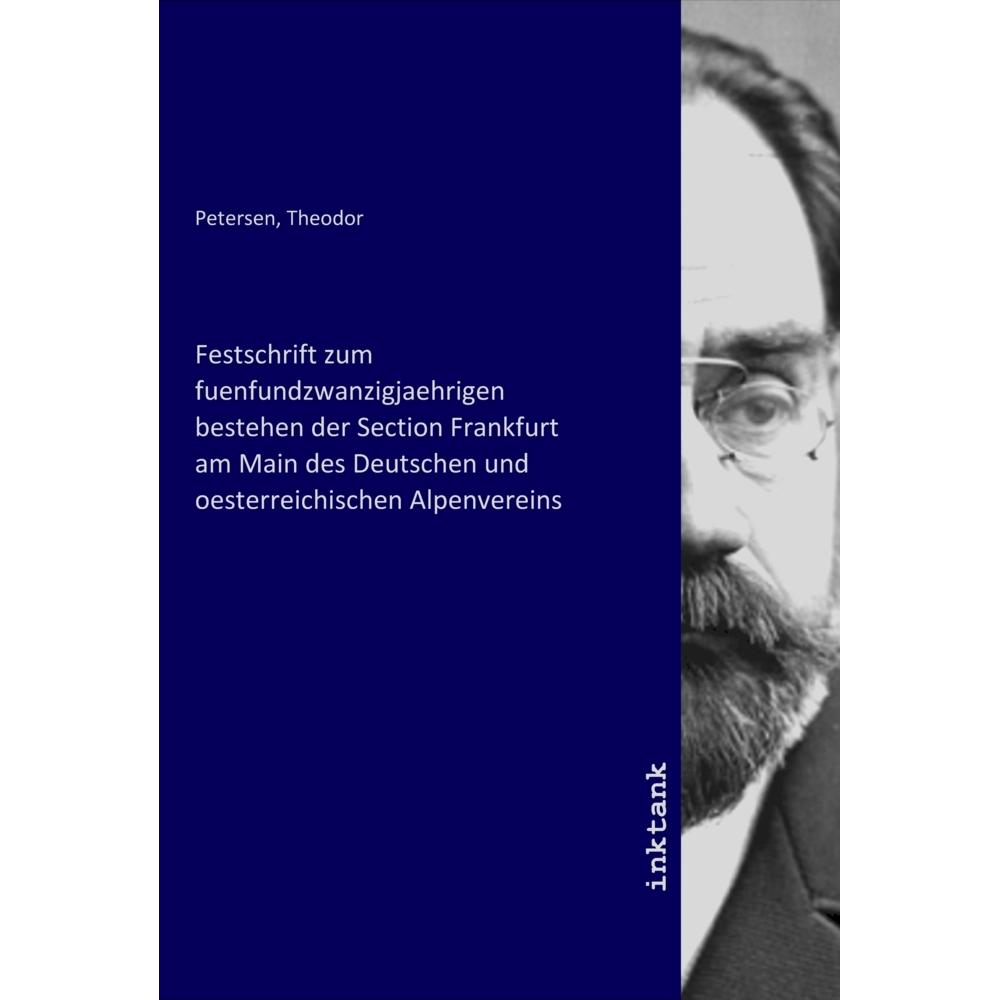 Festschrift zum fuenfundzwanzigjaehrigen bestehen der Section Frankfurt am Main des Deutschen und oe, Belletristik