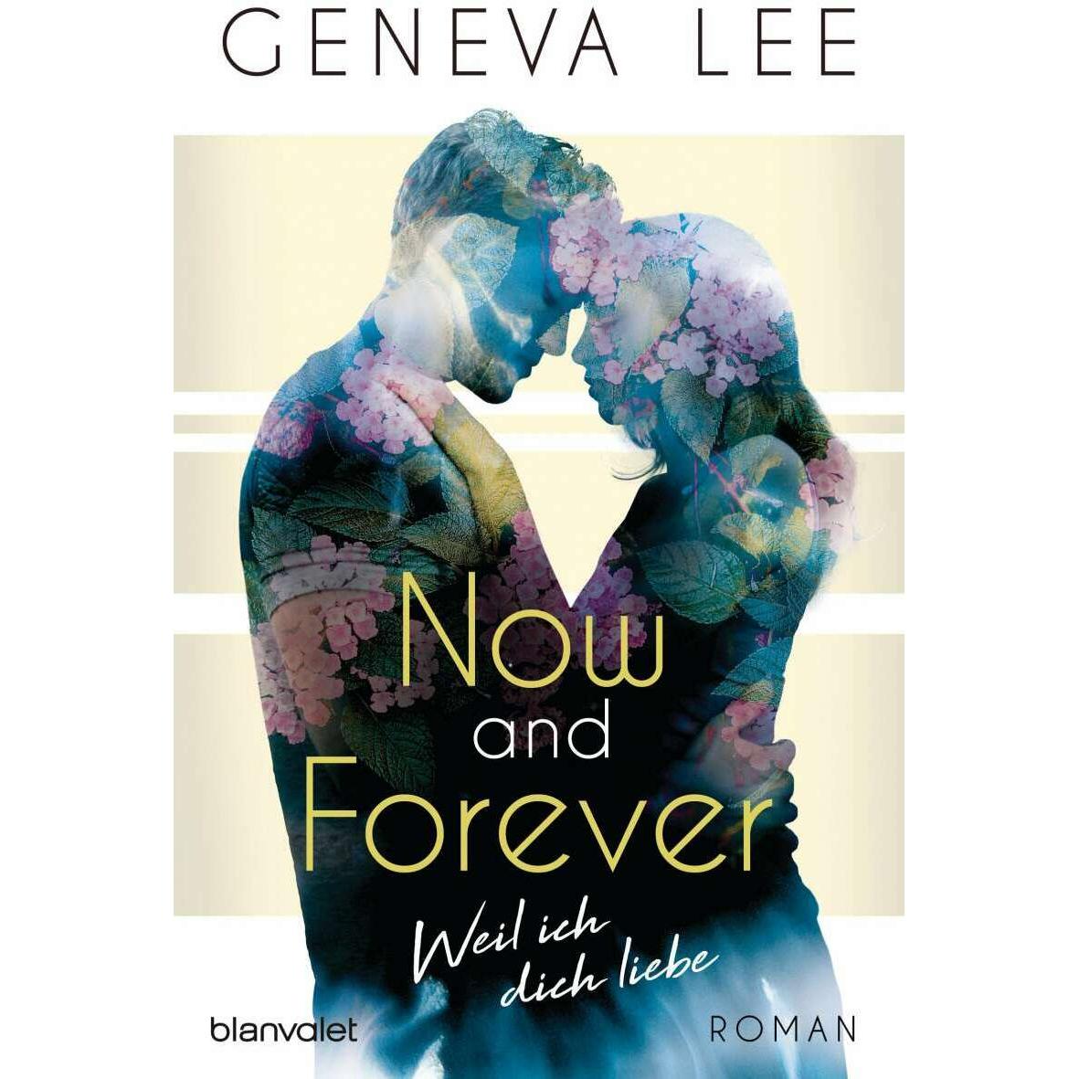 Now and Forever - Weil ich dich liebe, Belletristik von Geneva Lee