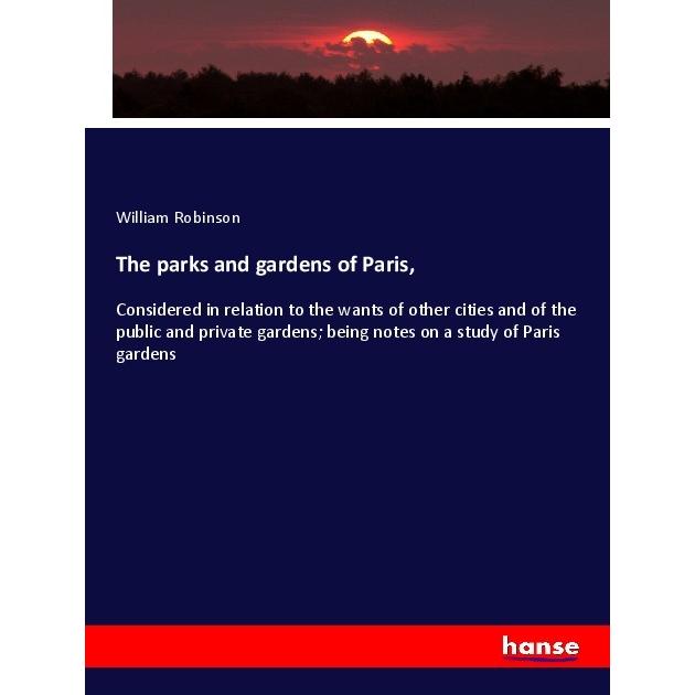 The parks and gardens of Paris, Fachbücher von William Robinson