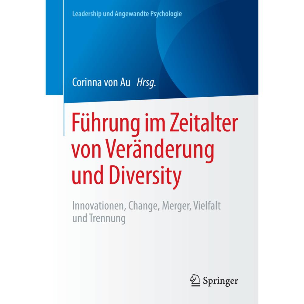 Führung im Zeitalter von Veränderung und Diversity, Fachbücher von Corinna von Au