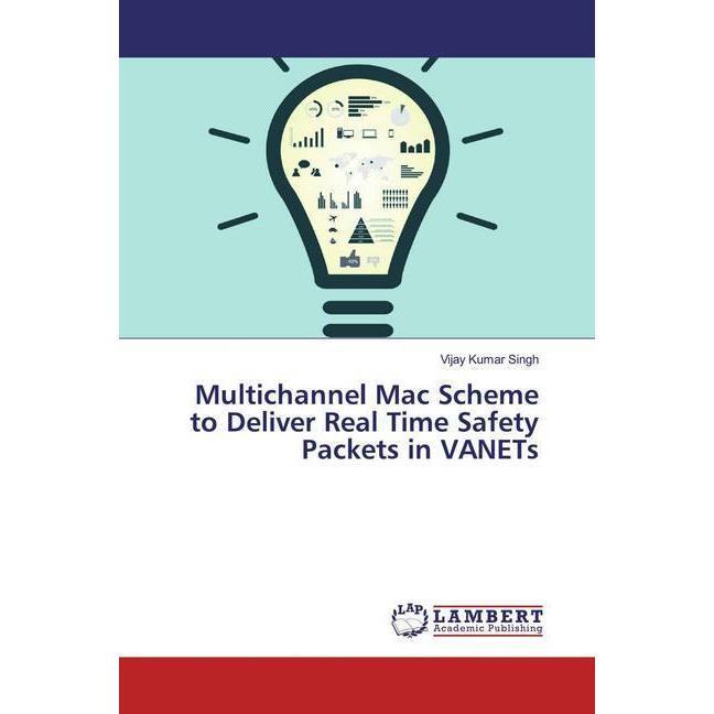 Multichannel Mac Scheme to Deliver Real Time Safety Packets in VANETs, Fachbücher von Vijay Kumar Singh