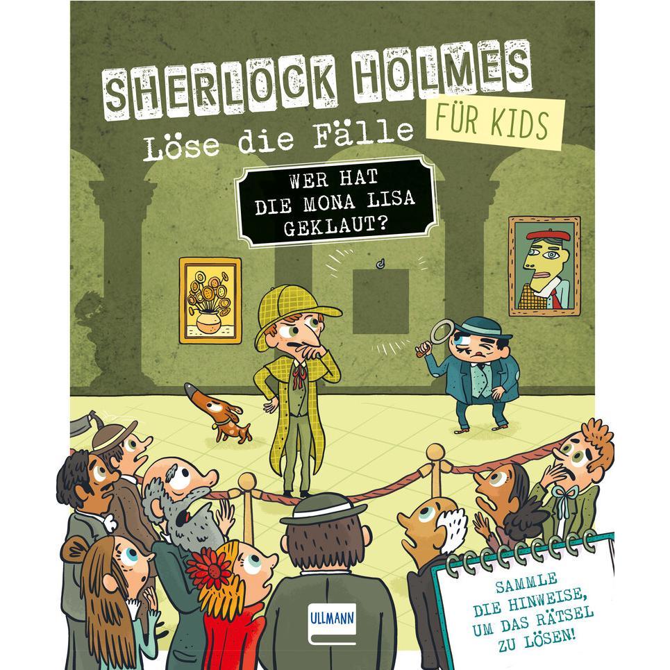 Sherlock Holmes für Kids - Löse die Fälle Wer hat die Mona, Kinderbücher von Sandra Lebrun, Loïc Méhée, Anja Neudert