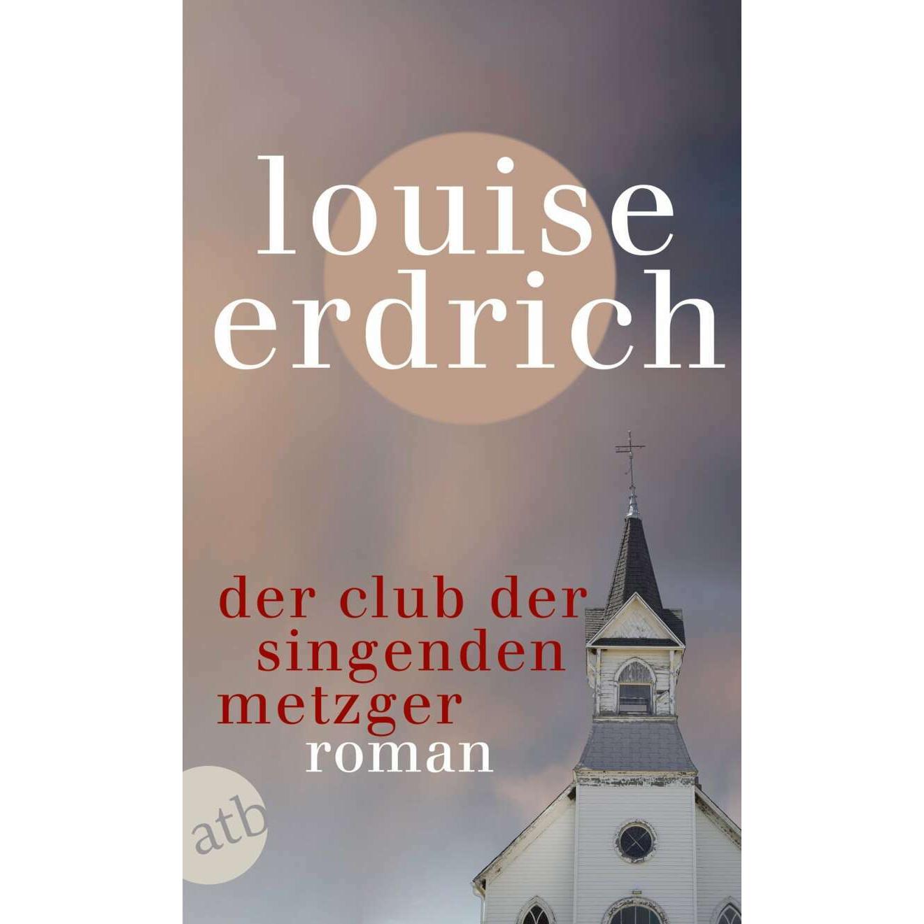 Der Club der singenden Metzger, Belletristik von Louise Erdrich