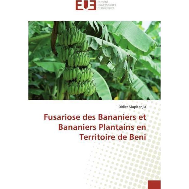 Fusariose des Bananiers et Bananiers Plantains en Territoire de Beni, Fachbücher von Didier Mupitanjia