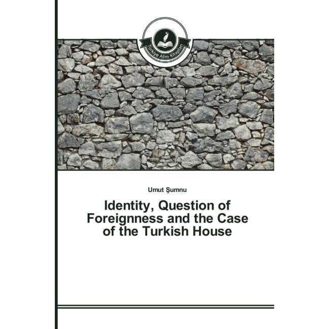Identity, Question of Foreignness and the Case of the Turkish House, Fachbücher von Umut Sumnu