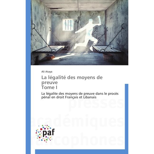 La légalité des moyens de preuve Tome I, Fachbücher von Ali Ataya
