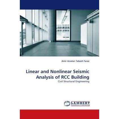 Linear and Nonlinear Seismic Analysis of RCC Building, Fachbücher von Amir Arsalan Tabesh Faraz
