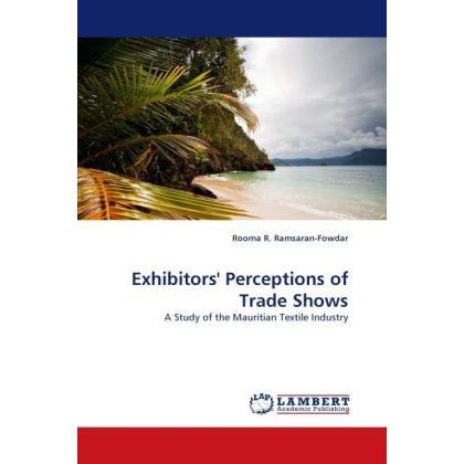 Exhibitors' Perceptions of Trade Shows, Fachbücher von Rooma R. Ramsaran-Fowdar