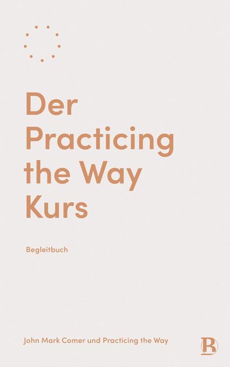 Der Practicing the Way Kurs (Deutsch, John Mark Comer, 2026)