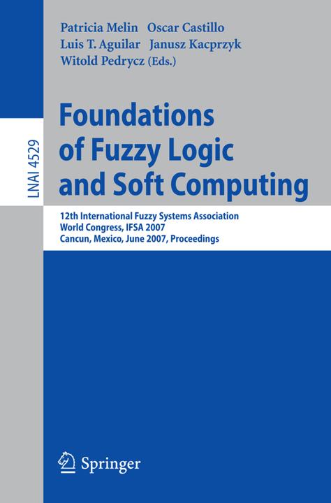 Image du produit Foundations of Fuzzy Logic and Soft Computing (Allemand, Witold Pedrycz, Oscar Castillo, Patricia Melin, Luis T. Aguilar, 2007)