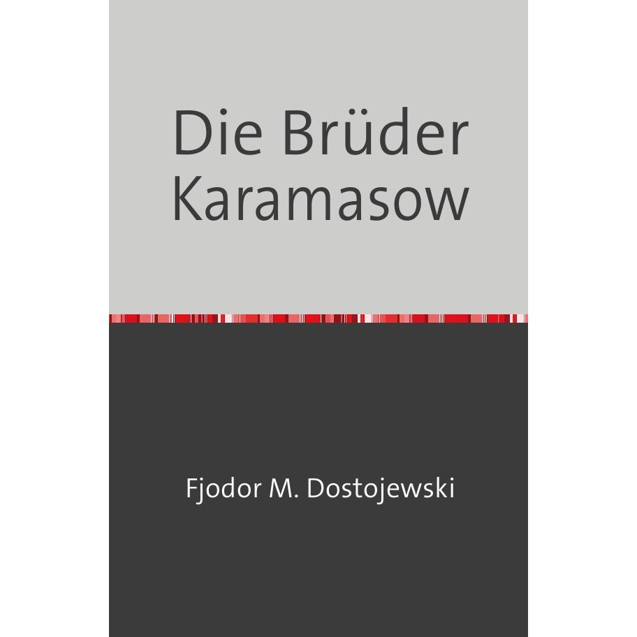Die Brüder Karamasow, Belletristik von Fjodor M. Dostojewskij