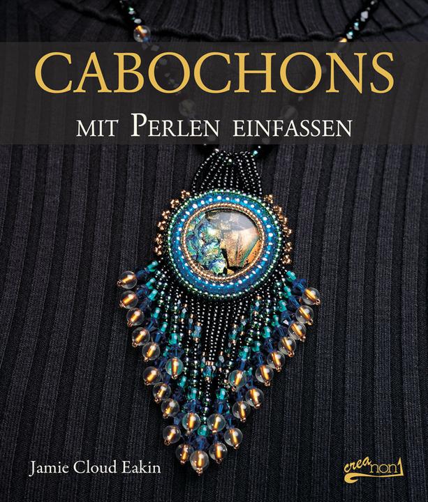 Produktbild CreaNon Cabochons mit Perlen einfassen (Deutsch, Claudia Schumann, Jamie Cloud Eakin, 2016)