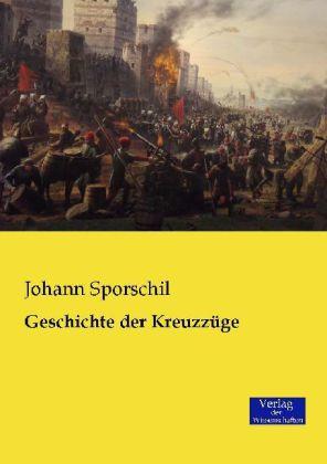 Produktbild Geschichte der Kreuzzüge (Deutsch, Johann Sporschil, 2014)