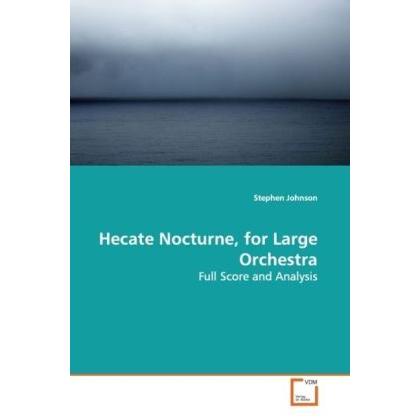 Hecate Nocturne, for Large Orchestra, Fachbücher von Stephen Johnson