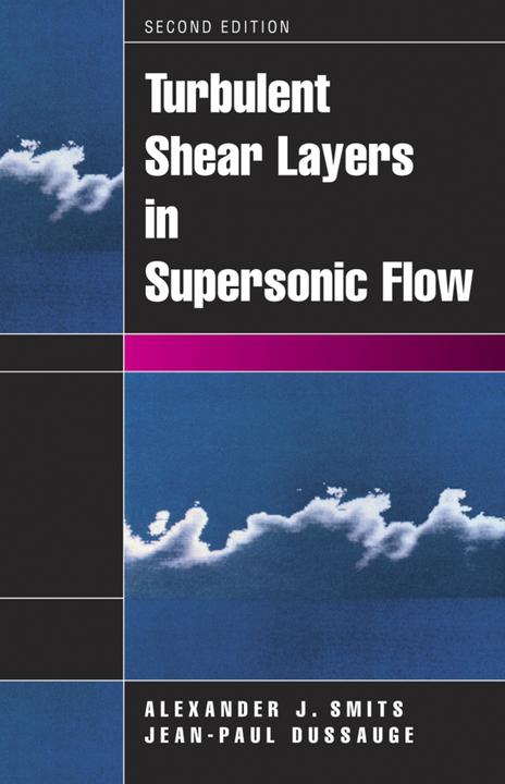 Turbulent Shear Layers in Supersonic Flow (Alexander J. Smits, Jean-Paul Dussauge, 2010)