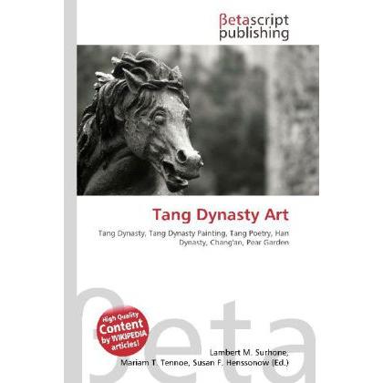 Thumbnail - Tang Dynasty Art, Fachbücher von Lambert M. Surhone, Miriam T. Timpledon, Susan F. Marseken