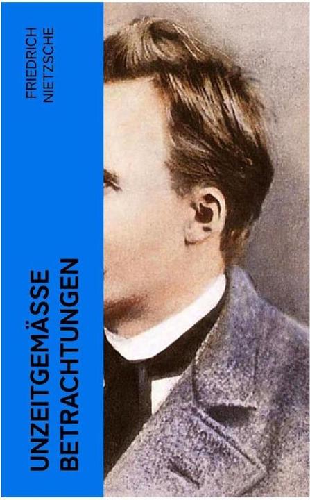 Image du produit Unzeitgemässe Betrachtungen (Friedrich Nietzsche, 2022)