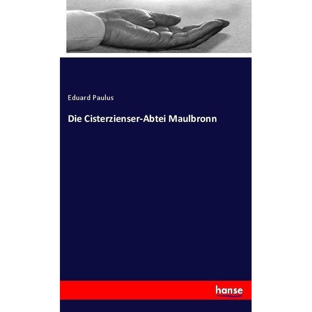 Die Cisterzienser-Abtei Maulbronn, Fachbücher von Eduard Paulus