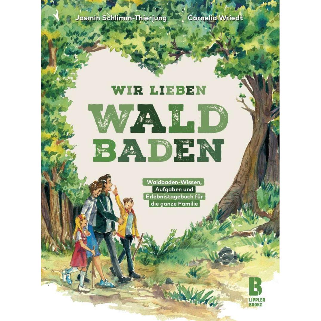 Wir lieben Waldbaden für Familien, Ratgeber von Jasmin Schlimm-Thierjung, Cornelia Wriedt, Diana Lazaru