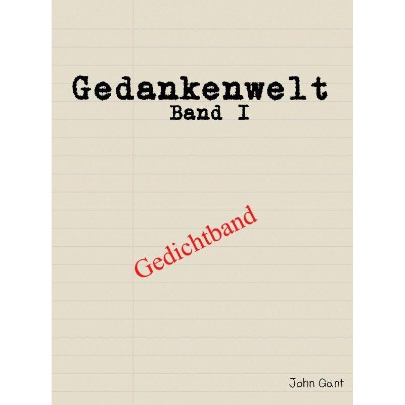 Gedankenwelt Band I, Belletristik von John Gant