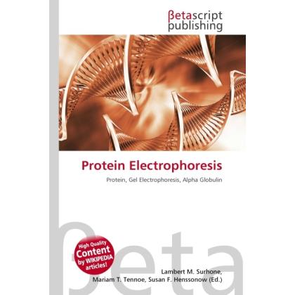 Protein Electrophoresis, Fachbücher von Lambert M. Surhone, Susan F. Marseken, Miriam T. Timpledon