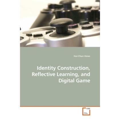 Identity Construction, Reflective Learning, and Digital Game, Fachbücher