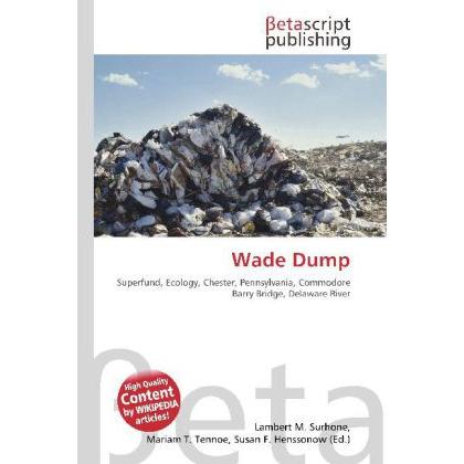Wade Dump, Fachbücher von Lambert M. Surhone, Miriam T. Timpledon, Susan F. Marseken