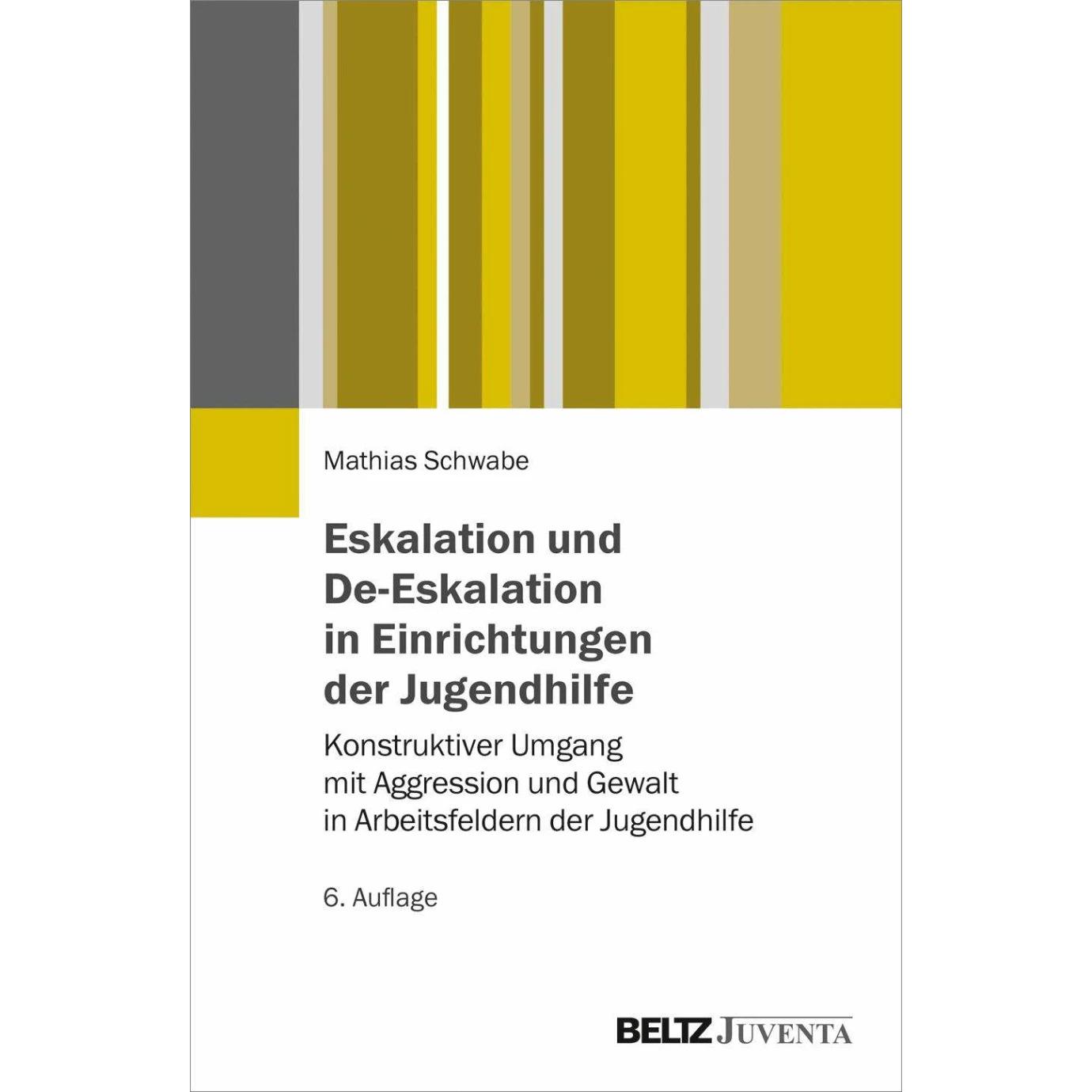 Eskalation und De-Eskalation in Einrichtungen der Jugendhilfe, Fachbücher von Mathias Schwabe