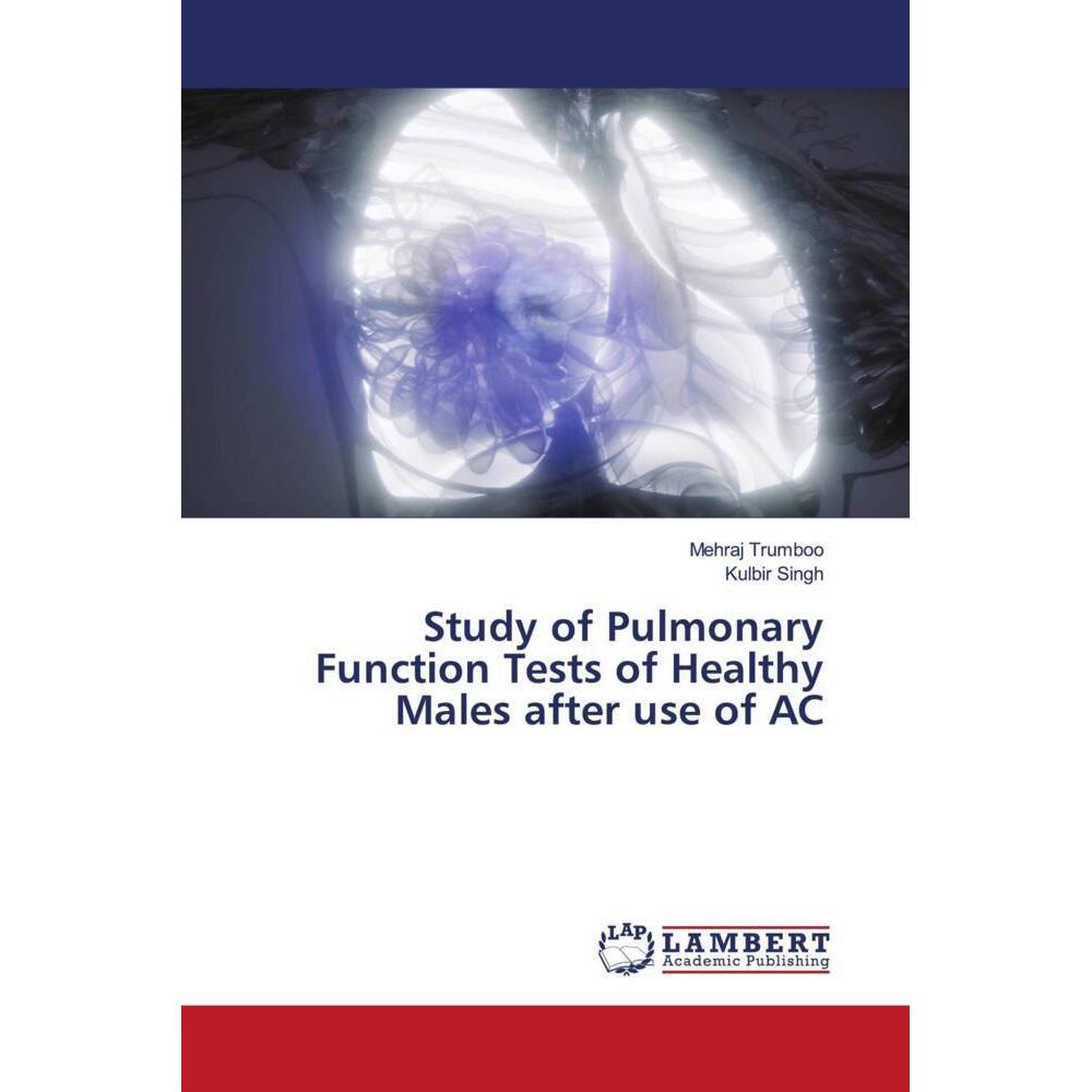 Study of Pulmonary Function Tests of Healthy Males after use of AC, Fachbücher von Kulbir Singh, Mehraj Trumboo