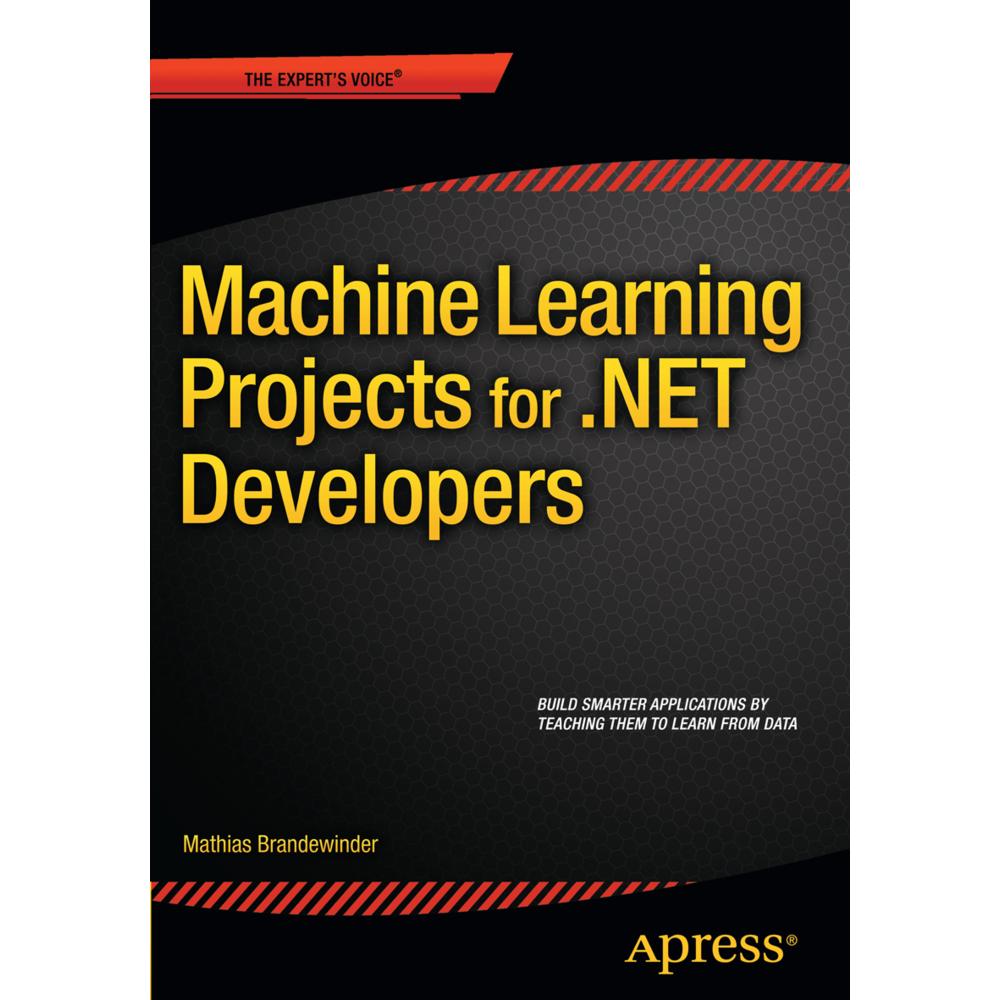 Machine Learning Projects for.NET Developers, Fachbücher von Mathias Brandewinder