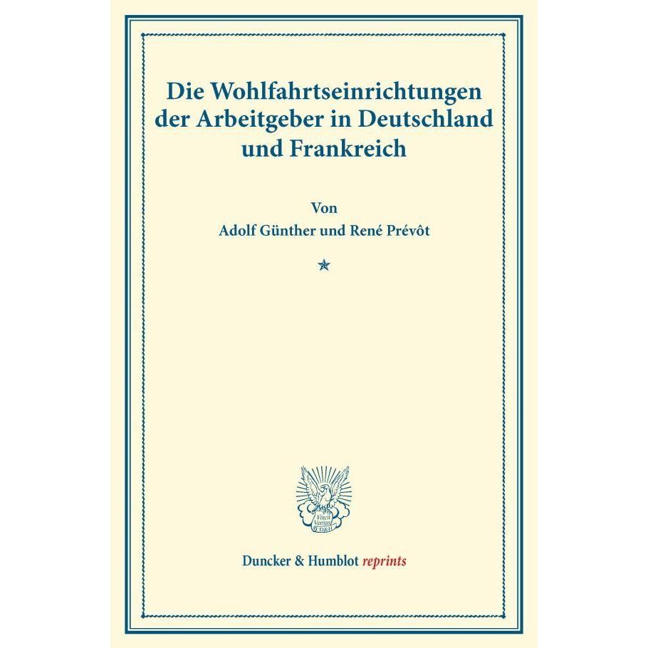 Die Wohlfahrtseinrichtungen der Arbeitgeber in Deutschland und Frankreich., Fachbücher von René Prévôt, Adolf Günther