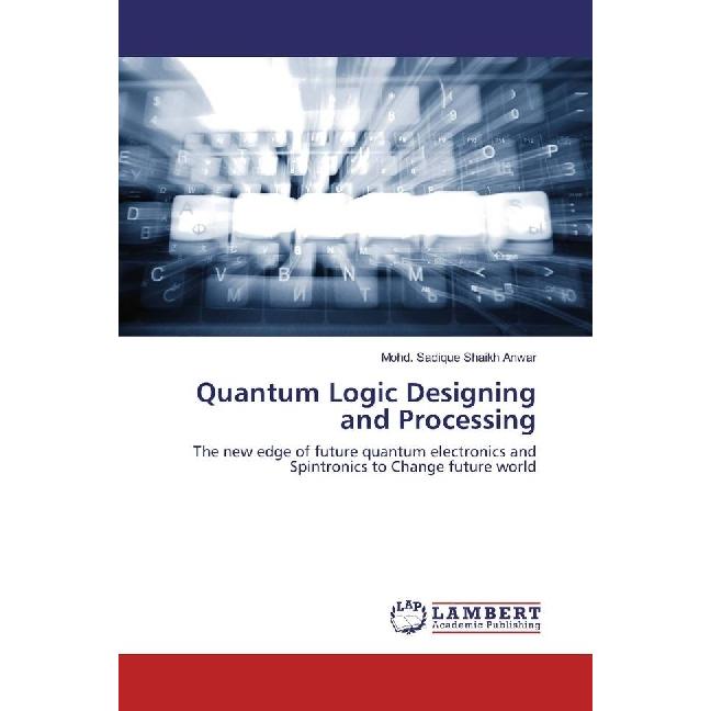 Quantum Logic Designing and Processing, Fachbücher von Mohd. Sadique Shaikh Anwar