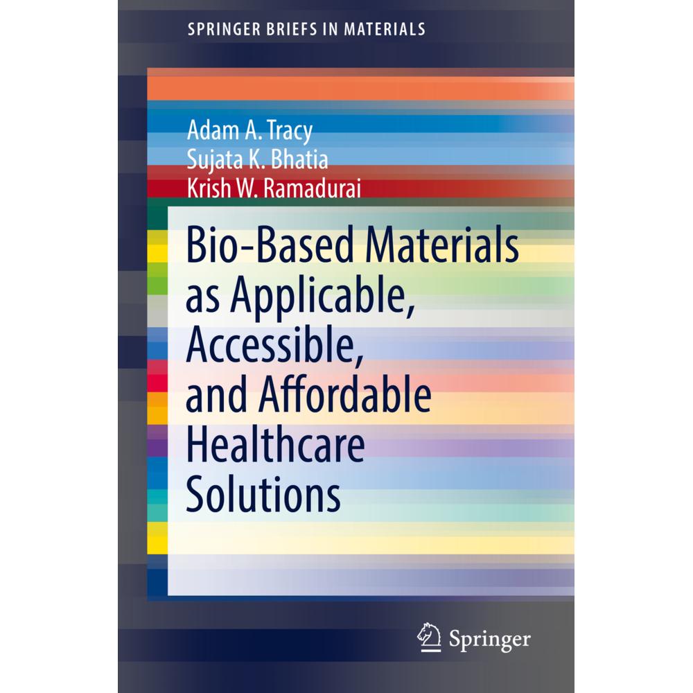 Bio-Based Materials as Applicable, Accessible, and Affordable Healthcare Solutions, Fachbücher von Sujata K. Bhatia, Kri...